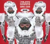 The Mad Capsule Markets : OSC-DIS (Oscillator In Distortion)